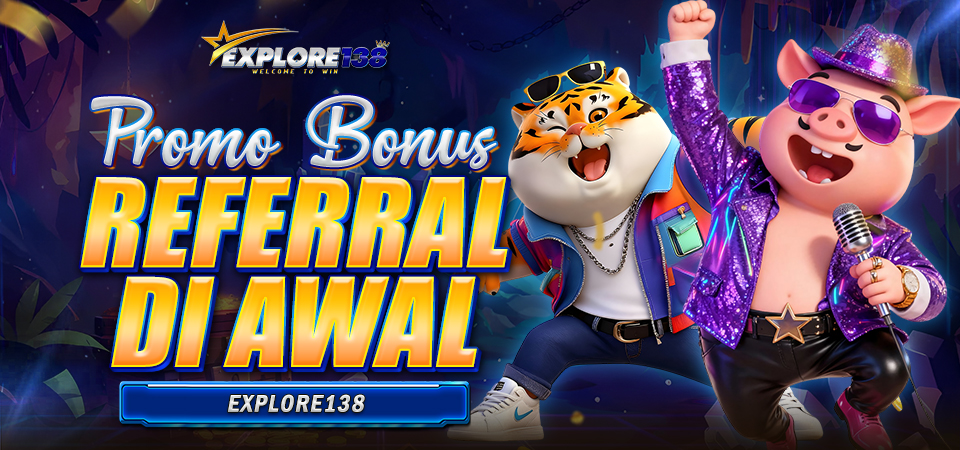 PROMO BONUS REFERRAL DI AWAL EXPLORE138